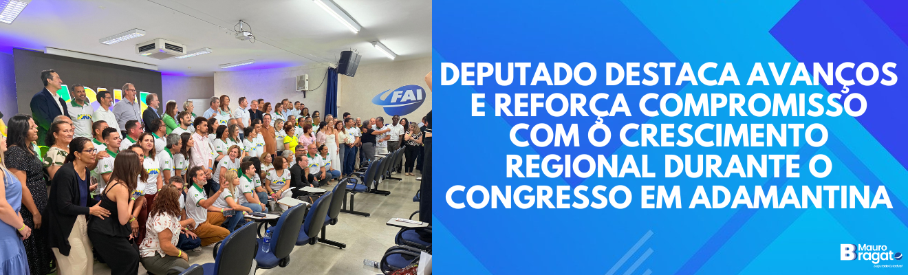 Bragato participa, em Adamantina, do 2º Congresso para o Desenvolvimento da Nova Alta Paulista