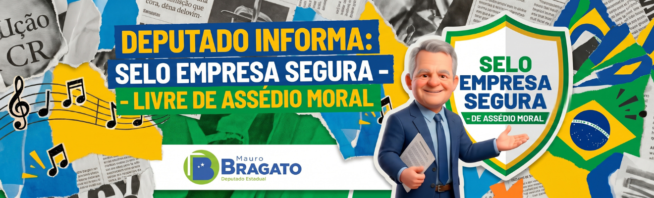 Deputado informa: Selo Empresa Segura -Livre de Assédio Moral