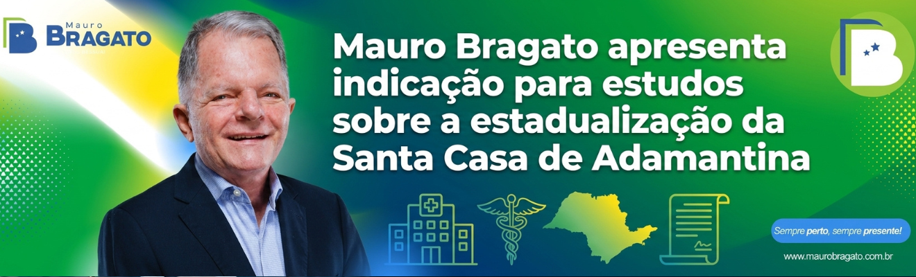 Mauro Bragato apresenta indicação para estudos sobre a estadualização da Santa Casa de Adamantina