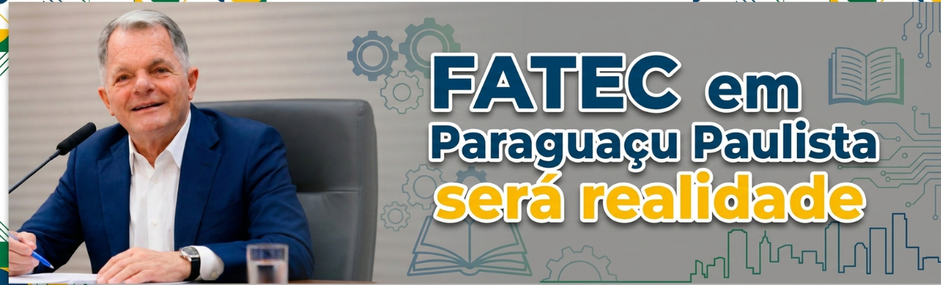 FATEC em Paraguaçu Paulista será realidade!
