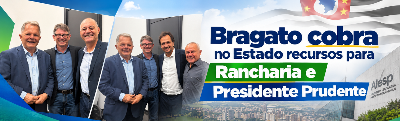 Bragato cobra no Estado recursos para Rancharia e Presidente Prudente