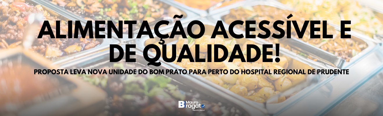 Bragato propõe nova unidade do Bom Prato próxima ao Hospital Regional de Presidente Prudente