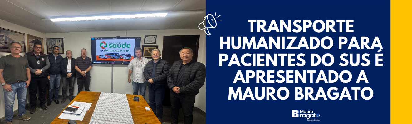 Mauro Bragato conhece projeto de transporte humanizado para pacientes do SUS