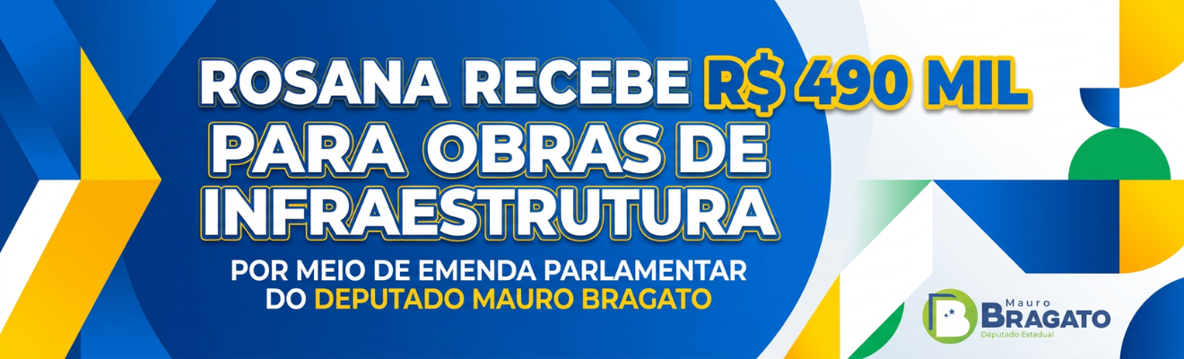 Rosana recebe R$ 490 mil para obras de infraestrutura, por meio de emenda parlamentar do deputado Mauro Bragato